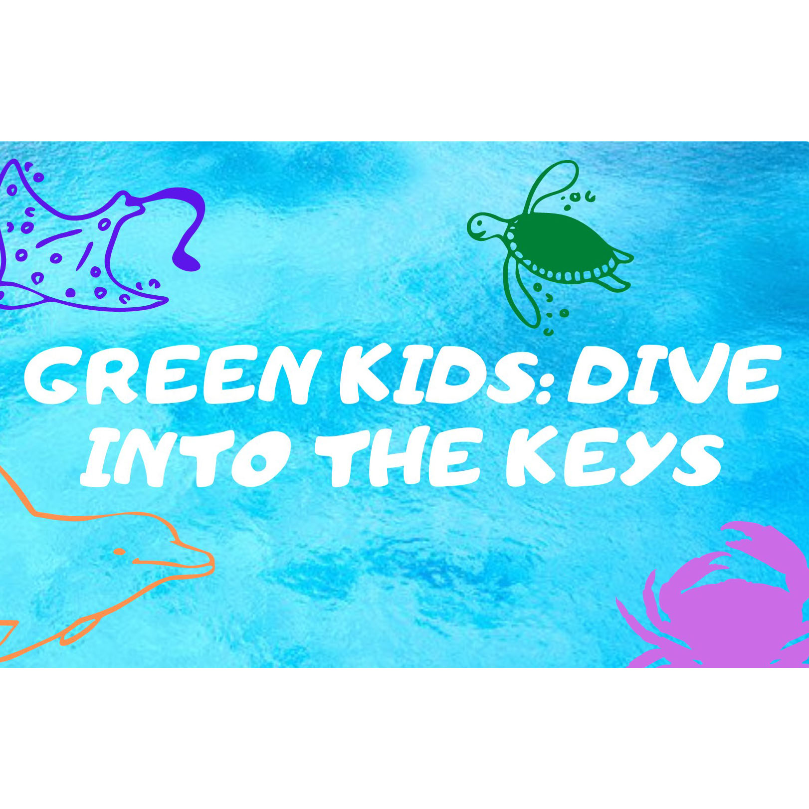 Green Kids: Virtual Dive into the Florida Keys with Dr. Martindale on June 17