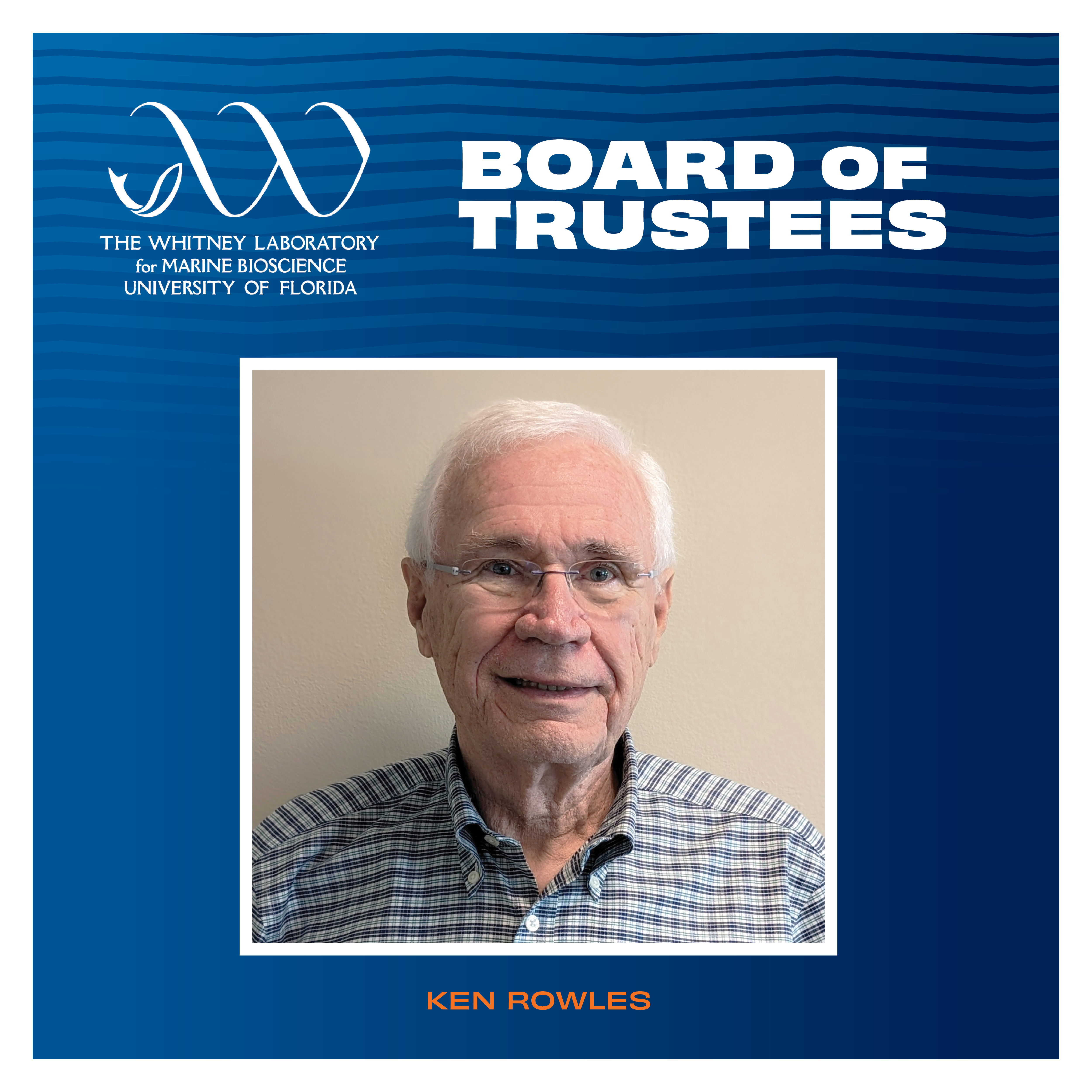 Ken Rowles Named to Whitney Laboratory Board of Trustees